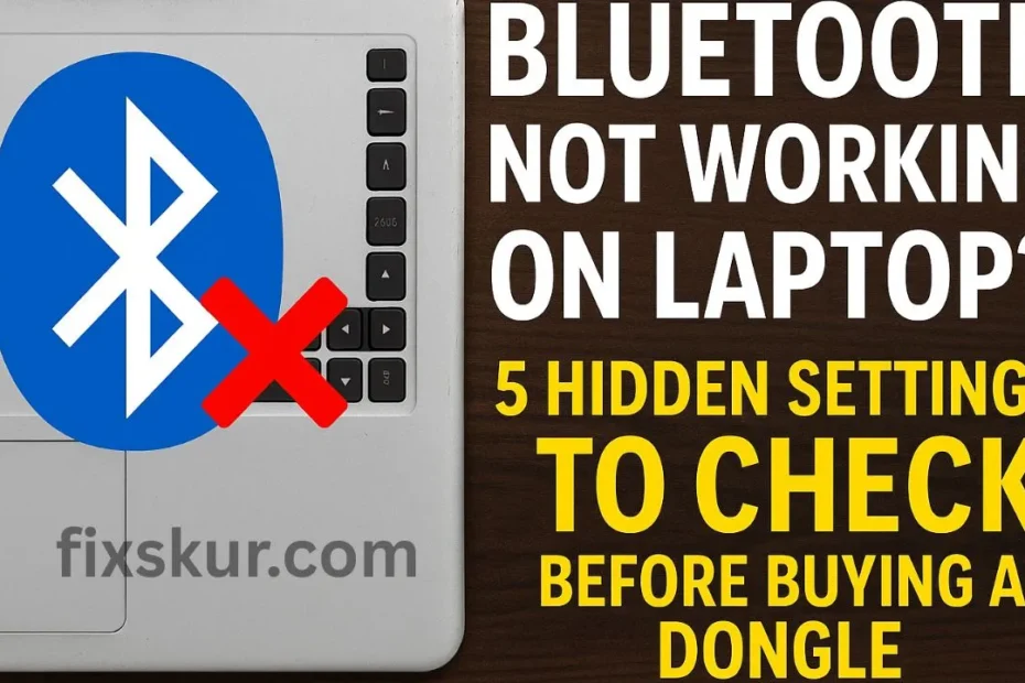 Bluetooth Not Working on Laptop 5 Hidden Settings to Check Before Buying a Dongle